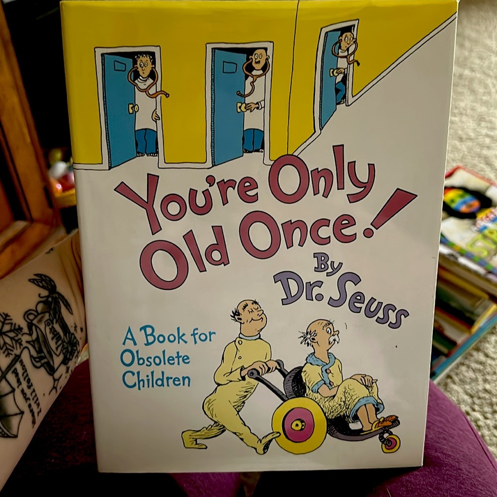 You’re only old once! By Dr. Seuss